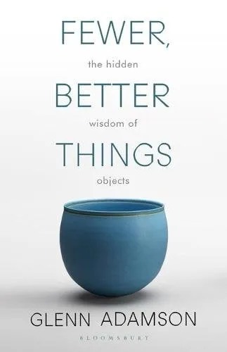 PLACEHOLDER — cover of Fewer, Better Things by Glenn Adamson