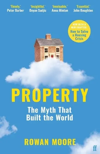 PLACEHOLDER — cover of Property: The Myth That Built the World by Rowan Moore